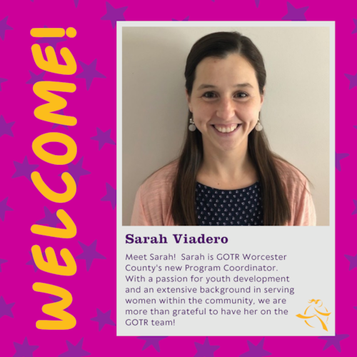Image of Sarah Viadero with description that says "Meet Sarah! Sarah is GOTR Worcester County's new Program Coordinator.  With a passion for youth development and an extensive background in serving women within the community, we are more than grateful to have her on the GOTR team!"
